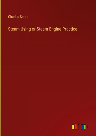 Steam Using or Steam Engine Practice