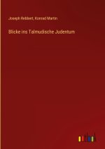Blicke ins Talmudische Judentum