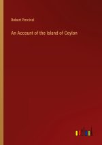 An Account of the Island of Ceylon