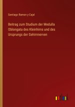 Beitrag zum Studium der Medulla Oblongata des Kleinhirns und des Ursprungs der Gehirnnerven