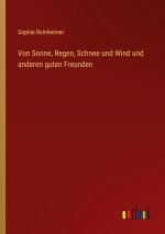 Von Sonne, Regen, Schnee und Wind und anderen guten Freunden