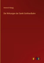 Die Wirkungen der Sankt Gotthardbahn