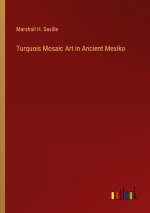Turquois Mosaic Art in Ancient Mexiko