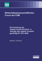 Die Umsetzung der 'Digitale-Inhalte-Richtlinie' in 'Verträge über digitale Produkte' gemäß §§ 327-327u BGB