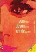 Ayni Düsün Icinde Kadin Erkek Öyküleri