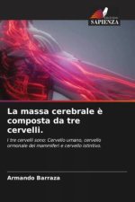 La massa cerebrale ? composta da tre cervelli.
