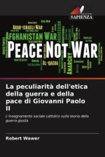 La peculiarit? dell'etica della guerra e della pace di Giovanni Paolo II