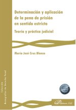 Determinación y aplicación de la pena de prisión en sentido estricto : teoría y práctica judicial
