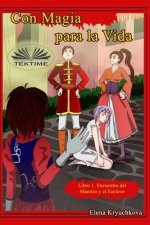 Con Magia para la Vida. Libro 1. Encuentro del Maestro y el Esclavo