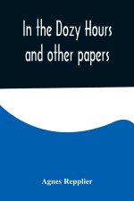 In the Dozy Hours and other papers