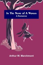In the Name of a Woman; A Romance