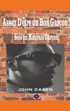 Assez D'?tre un Bon Garçon ! Sois un Mauvais Garçon.