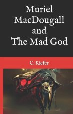Muriel MacDougall and The Mad God