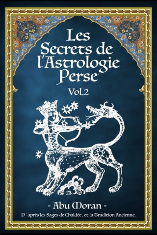 Les Secrets de l'Astrologie Perse Vol.2