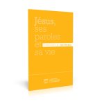 Jésus, ses paroles et sa vie