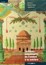 REVUE HISTORIQUE VAUDOISE 130/2022. LA FRANC-MACONNERIE : DE L'OMBRE A LA LUMIERE