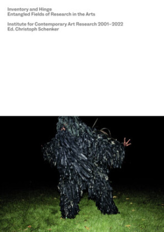 Inventory and Hinge - Entangled Fields of Research in the Arts. Institute for Contemporary Art Research 2001-2022