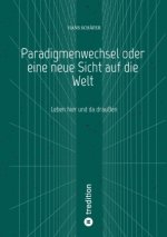 Paradigmenwechsel oder eine neue Sicht auf die Welt