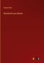Reisebriefe aus Mexiko