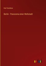 Berlin - Panorama einer Weltstadt