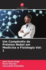 Um Comp?ndio de Prémios Nobel em Medicina e Fisiologia Vol: 1