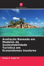Avaliaç?o Baseada em Modelos de Sustentabilidade Turística em Ecossistemas Insulares