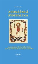 Zednářská symbolika aneb Královské umění opětovně objasněné a obnovené podle pravidel tradiční esoterické symboliky