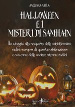 Halloween e i misteri di Samhain. Un viaggio alla scoperta delle antichissime radici europee di questa celebrazione e, con esse, delle nostre stesse r