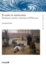 santo manicomio. Psichiatria, santità e misticismo nell’Ottocento