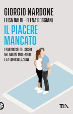 piacere mancato. I paradossi del sesso nel nuovo millennio e la loro soluzione