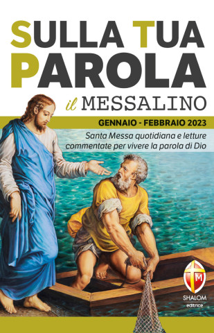 Sulla tua parola. Messalino. Santa messa quotidiana e letture commentate per vivere la parola di Dio. Gennaio-febbraio 2023