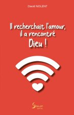 Il recherchait l'amour, il a rencontré Dieu !