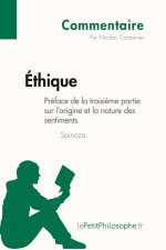 Éthique de Spinoza - Préface de la troisi?me partie sur l'origine et la nature des sentiments (Commentaire)