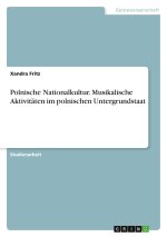Polnische Nationalkultur. Musikalische Aktivitäten im polnischen Untergrundstaat