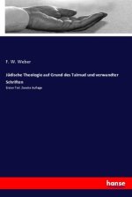 Jüdische Theologie auf Grund des Talmud und verwandter Schriften