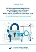 Die Relevanz techno-ökonomischer und sozioökonomischer Faktoren für den Erfolg kommunaler Public Private Partnerships (PPP) in der BRD