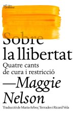 Sobre la llibertat : Quatre cants de cura i restricció