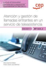 Manual. Atención y gestión de llamadas entrantes en un servicio de teleasistencia (MF1423_2). Certificados de profesionalidad. Gestión de llamadas de