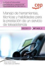Manual. Manejo de herramientas, técnicas y habilidades para la prestación de un servicio de teleasistencia (MF1425_2). Certificados de profesionalidad