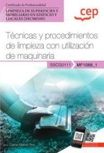 Manual. Técnicas y procedimientos de limpieza con utilización de maquinaria (MF1088_1). Certificados de profesionalidad. Limpieza de superficies y mob