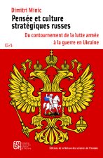 PENSEE ET CULTURE STRATEGIQUES RUSSES. DU CONTOURNEMENT DE LA LUTTE A RMEE A LA GUERRE EN UKRAINE