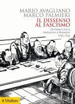 dissenso al fascismo. Gli italiani che si ribellarono a Mussolini (1925-1943)