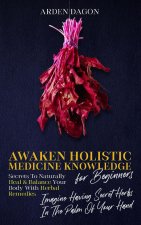 Awaken Holistic Medicine Knowledge for Beginners