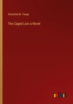 The Caged Lion a Novel