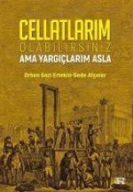 Cellatlarim Olabilirsiniz Ama Yargiclarim Asla
