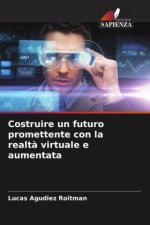 Costruire un futuro promettente con la realt? virtuale e aumentata