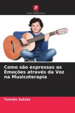 Como s?o expressas as Emoç?es através da Voz na Musicoterapia