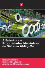 A Estrutura e Propriedades Mecânicas do Sistema Al-Mg-Mn