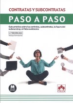 Contratas y subcontratas. Paso a paso: Guía práctica sobre las contratas, subcontratas, la figura del outsourcing y el falso autónomo