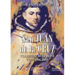 San Juan de la Cruz: y la lucidez de su mente y de su palabra